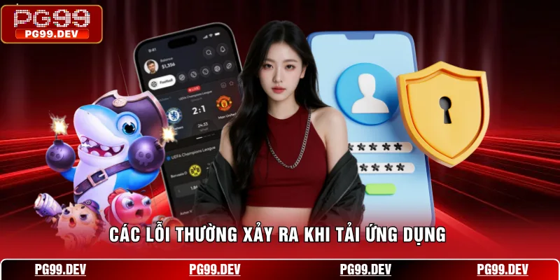 Các lỗi thường xảy ra khi tải ứng dụng