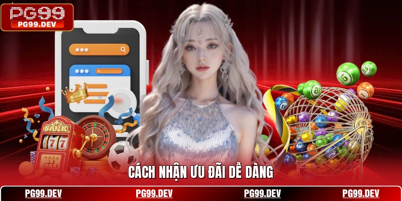 Cách nhận ưu đãi dễ dàng