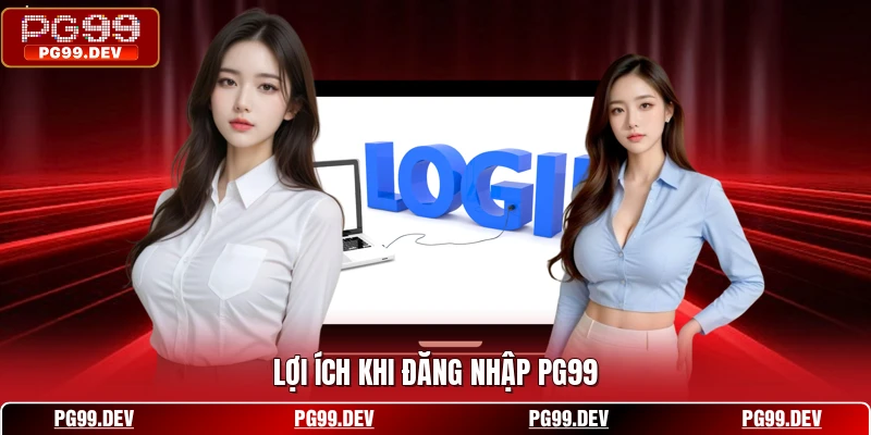Lợi ích khi đăng nhập PG99