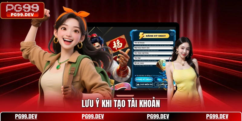 Lưu ý khi tạo tài khoản